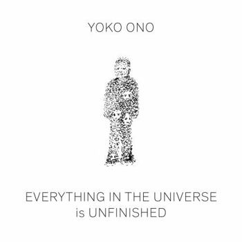 Hardcover Yoko Ono: Everything in the Universe Is Unfinished Book