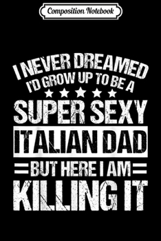 Composition Notebook: Mens Italian Dad s - Best Gifts For Italians Funny Cute  Journal/Notebook Blank Lined Ruled 6x9 100 Pages