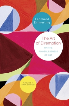 Hardcover The Art of Diremption: On the Powerlessness of Art Book
