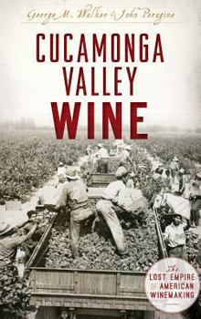 Cucamonga Valley Wine: The Lost Empire of American Winemaking - Book  of the American Palate