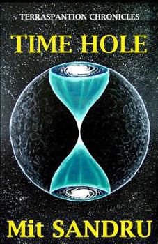 Time Hole - Book #2 of the Terraspantion Chronicles