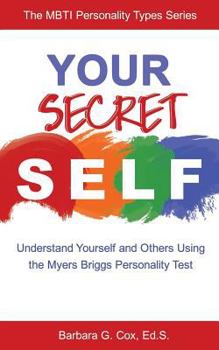 Paperback Your Secret Self: Understand Yourself and Others Using the Myers-Briggs Personality Test Book
