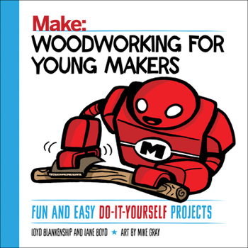 Paperback Woodworking for Young Makers: Fun and Easy Do-It-Yourself Projects Book