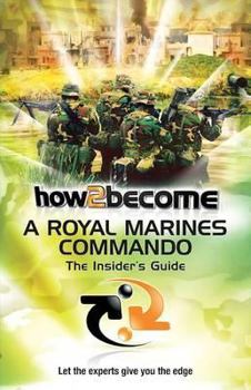 Paperback How 2 Become a Royal Marines Commando: The Insider's Guide. Richard McMunn Book