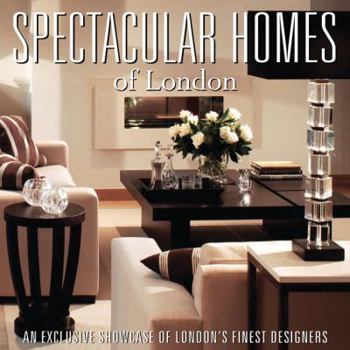 Hardcover Spectacular Homes of London: An Exclusive Showcase of London's Finest Designers Book