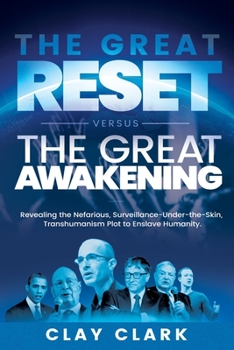 Paperback The Great Reset Versus The Great Awakening: Revealing the Nefarious, Surveillance-Under-The-Skin, Transhumanism Plot to Enslave Humanity Book