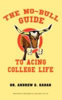 Paperback The No-Bull Guide to Acing College Life Book