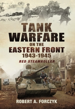 Tank Warfare on the Eastern Front 1943-1945: Red Steamroller - Book  of the Tank Warfare on the Eastern Front