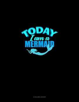Today I Am A Mermaid: 3 Column Ledger