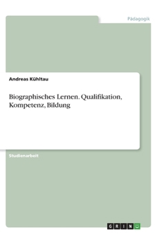 Paperback Biographisches Lernen. Qualifikation, Kompetenz, Bildung [German] Book
