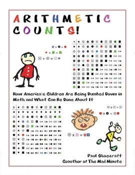 Paperback Arithmetic Counts!: How America's Children Are Being Dumbed Down in Math and What Can Be Done About It Book