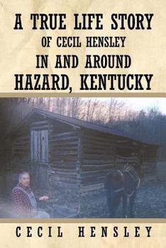 Paperback A True Life Story of Cecil Hensley in and Around Hazard, Kentucky Book