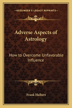 Adverse Aspects of Astrology: How to Overcome Unfavorable Influence 1940