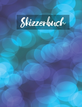 Skizzenbuch: Skizzenbuch-Rohlingsseiten zum Zeichnen, Malen, Schreiben, Skizzieren oder Kritzeln für Künstler, Lehrer, Erwachsene, Kinder, Jugendliche, Jungen und Mädchen. (German Edition)