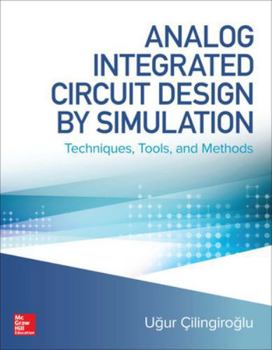 Hardcover Analog Integrated Circuit Design by Simulation: Techniques, Tools, and Methods Book