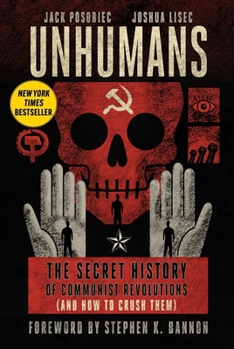 Hardcover Unhumans: The Secret History of Communist Revolutions (and How to Crush Them) Book