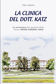 Paperback La Clinica del Dott. Katz: Le avventure dei pazienti della clinica SWING GARDEN, OHIO [Italian] Book