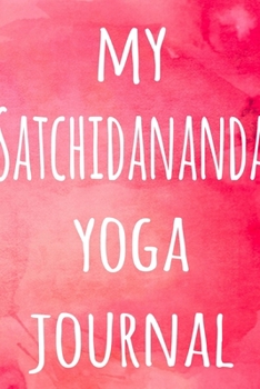 My Satchidananda Yoga Journal: The perfect gift for the yoga fan in your life - 119 page lined journal!