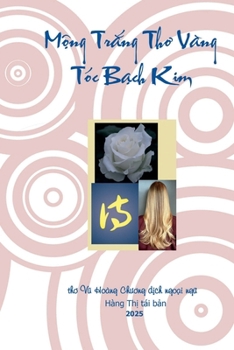 Paperback Mộng Trắng Thơ Vàng Tóc Bạch Kim: thơ Vũ Hoàng Chương dịch ngoại ng+ [Vietnamese] Book