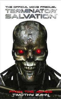 Terminator Salvation: From the Ashes: The Official Movie Prequel Novel - Book  of the Terminator Salvation