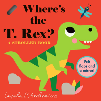 Where's the T. Rex?: A Stroller Book - Book  of the Felt Flaps