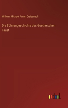 Hardcover Die Bühnengeschichte des Goethe'schen Faust [German] Book
