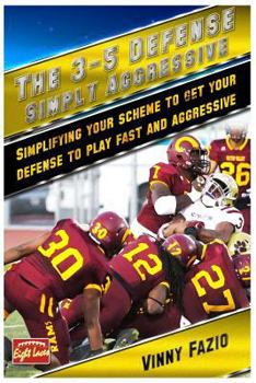 Paperback The 3-5 Defense: Simply Aggressive: Simplifying your scheme to get your defense to play fast and aggressive Book