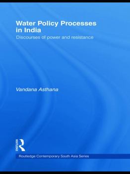 Hardcover Water Policy Processes in India: Discourses of Power and Resistance Book