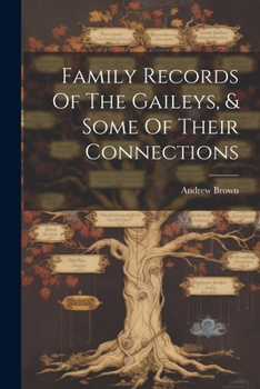 Paperback Family Records Of The Gaileys, & Some Of Their Connections Book