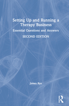 Hardcover Setting Up and Running a Therapy Business: Essential Questions and Answers Book