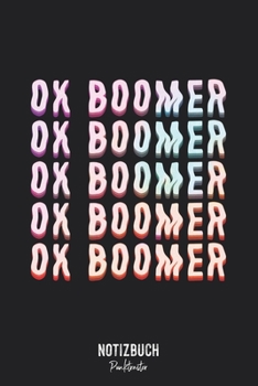 Notizbuch Punktraster: OK Boomer Verwackeltes Generation X Y Spruch Design  • Notizheft gepunktet • Lustiges Notizbuch • 120 Seiten (DIN A5 / 15x22cm) ... Schreibheft, Tagebuch (German Edition)