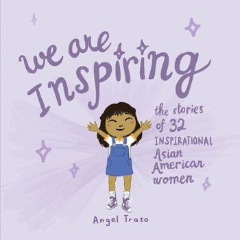 Paperback We Are Inspiring: The Stories of 32 Inspirational Asian American Women Volume 1 Book