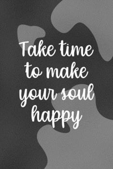 Take Time To Make Your Soul Happy: Notebook Journal Composition Blank Lined Diary Notepad 120 Pages Paperback Black Texture Vitiligo