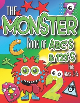 Paperback The Monster Book of ABC's & 123's: Early Learning Coloring Book & Activities for Preschool and Kindergarten Book
