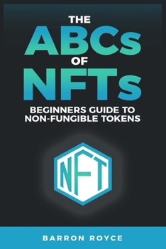 Paperback THE ABC's OF NFT's: A Beginners Guide to Non-Fungible Tokens Book