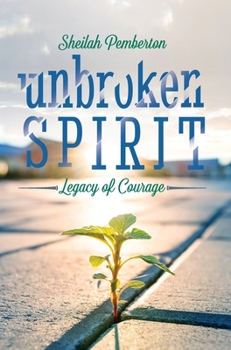 Hardcover Unbroken Spirit: Legacy of Courage Book