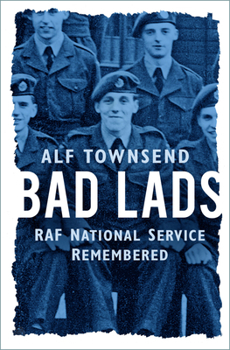 Paperback Bad Lads: RAF National Service Remembered Book