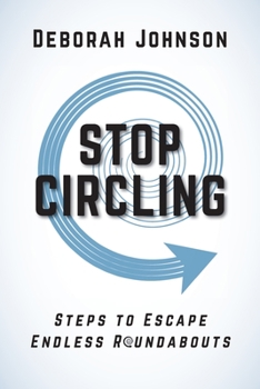 Paperback Stop Circling: Steps to Escape Endless Roundabouts Book