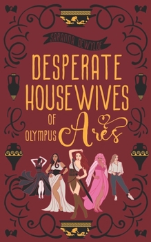 Paperback Desperate Housewives of Olympus: Ares: A Binge-Worthy Paranormal Romantic Comedy Book