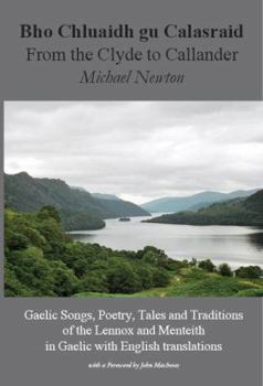 Paperback Bho Chluaidh Gu Calasraid - From the Clyde to Callander; Gaelic Songs, Poetry, Tales and Traditions of the Lennox and Menteith in Gaelic with English [Gaelic] Book