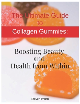 Paperback The Ultimate Guide to Collagen Gummies: Boosting Beauty and Health from Within Book