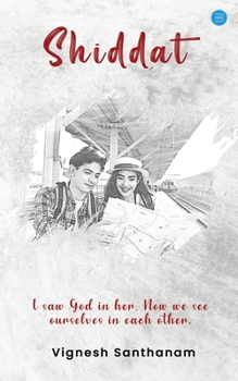 Paperback Shiddat - I saw God in her, Now We See Ourselves in each other Book