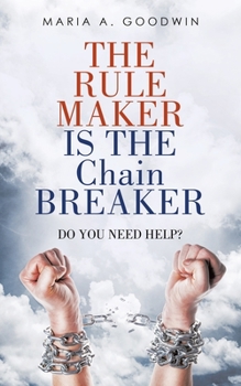 Paperback The Rule Maker Is the Chain Breaker: Do You Need Help? Book