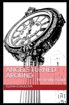 Paperback Angels turned around: Heavenly escort Book