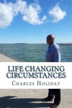 Paperback Life Changing Circumstances: It Was All For My Good Book