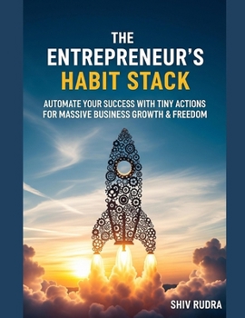 Paperback The Entrepreneur's Habit Stack: Automate Your Success with Tiny Actions for Massive Business Growth & Freedom Book