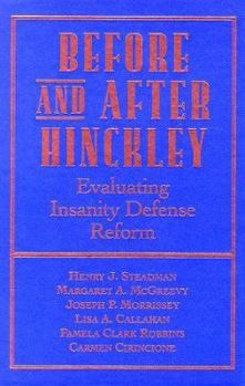 Hardcover Before and After Hinckley: Evaluating Insanity Defense Reform Book