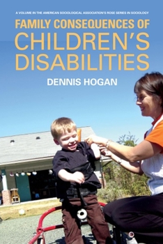 Family Consequences of Children's Disabilities (American Sociological Association's Rose Series in Sociology) (Volume in the American Sociological Association's Rose Serie)
