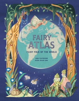 Hardcover The Fairy Atlas: Fairy Folk of the World Book