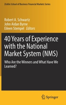 Hardcover 40 Years of Experience with the National Market System (Nms): Who Are the Winners and What Have We Learned? Book